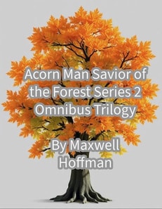 Acorn Man Savior of the Forest Series 2 Omnibus Trilogy