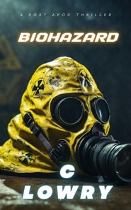 Biohazard a Post Apoc Thriller