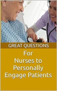 Great Questions For Nurses To Personally Engage Patients