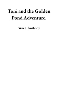 Toni and the Golden Pond Adventure.