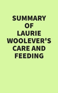 Summary of Laurie Woolever's Care and Feeding