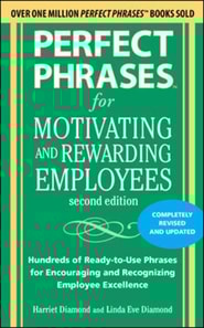 Perfect Phrases for Motivating and Rewarding Employees, Second Edition