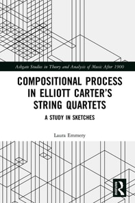 Compositional Process in Elliott Carter's String Quartets