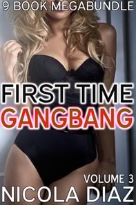 First Time Gangbang 9 Book Megabundle: Volume 3