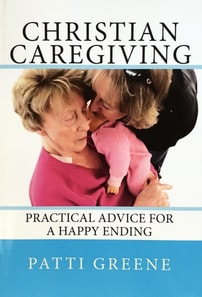 Christian Caregiving: Practical Advice for a Happy Ending