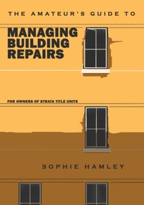 Amateur's Guide to Managing Building Repairs: For owners of strata title units