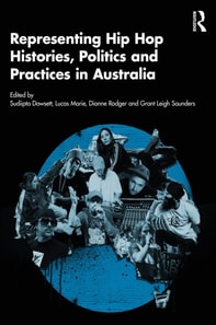 Representing Hip Hop Histories, Politics and Practices in Australia