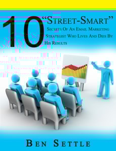 10 &quote;Street-Smart&quote; Secrets of an Email Marketing Strategist Who Lives and Dies by His Results