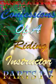 Confessions Of A Riding Instructor: Parts 1-3: Behind Locked Doors, Undressing After Dressage, Riding Bareback