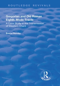 Gregorian and Old Roman Eighth-mode Tracts: A Case Study in the Transmission of Western Chant