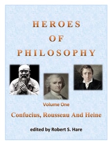Heroes Of Philosophy, Volume One, Confucius, Rousseau And Heine