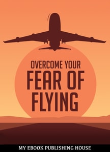 Overcome Your F??r ?f Flying
