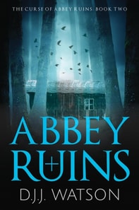 Abbey Ruins: A Hair-Raising Supernatural Thriller Series