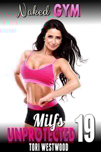 Naked Gym : Milfs Unprotected 19  (Breeding Erotica)
