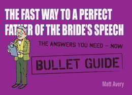 Fast Way to a Perfect Father of the Bride's Speech: Bullet Guides