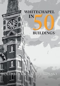 Whitechapel in 50 Buildings