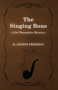 Singing Bone (A Dr Thorndyke Mystery)