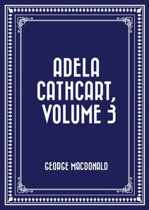 Adela Cathcart, Volume 3