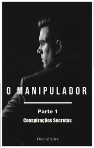 O Manipulador - Parte 1 - Conspirações Secretas 