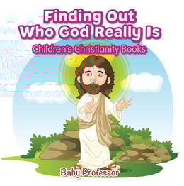 Finding Out Who God Really Is | Children's Christianity Books