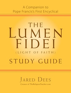 Lumen Fidei (Light of Faith) Study Guide
