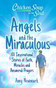 Chicken Soup for the Soul: Angels and the Miraculous