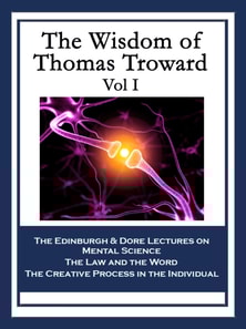 Wisdom of Thomas Troward Vol I
