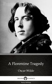 Florentine Tragedy by Oscar Wilde (Illustrated)