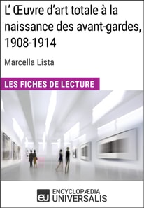 L' uvre d'art totale a la naissance des avant-gardes, 1908-1914 de Marcella Lista