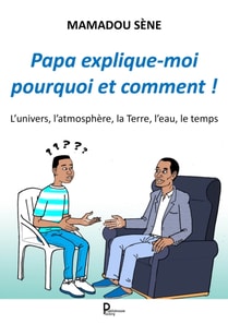 Papa, explique-moi pourquoi et comment !