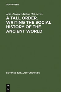 Tall Order. Writing the Social History of the Ancient World
