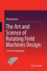 Art and Science of Rotating Field Machines Design: A Practical Approach