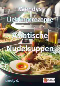 Wendys Lieblingsrezepte - Asiatische Nudelsuppen