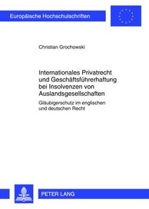Internationales Privatrecht und Geschaeftsfuehrerhaftung bei Insolvenzen von Auslandsgesellschaften