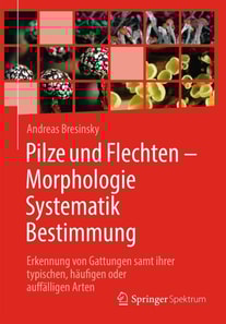 Pilze und Flechten – Morphologie, Systematik, Bestimmung