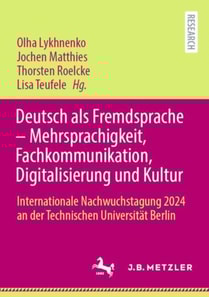 Deutsch als Fremdsprache – Mehrsprachigkeit, Fachkommunikation, Digitalisierung und Kultur