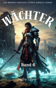 Wächter:Ein MMORPG Fantasie LitRPG GameLit Roman (Band 6)