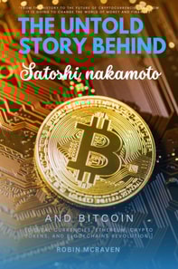 Untold Story Behind Satoshi Nakamoto and Bitcoin:::