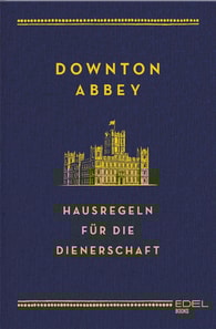Downton Abbey - Hausregeln für die Dienerschaft