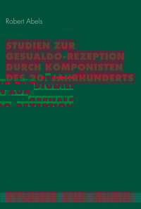 Studien zur Gesualdo-Rezeption durch Komponisten des 20. Jahrhunderts