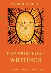 Spiritual Writings Of Annie Rix Militz