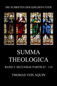 Summa Theologica, Band 5: Secundae Partis, Quaestiones 67 - 114