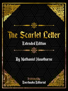 Scarlet Letter (Extended Edition) - By Nathaniel Hawthorne