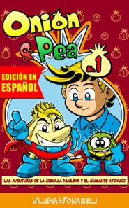 Onion & Pea. Las aventuras de la Cebolla Nuclear y el Guisante Atomico