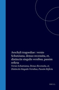Aeschyli tragoediae : versio Schutziana, denuo recensita, et, distinctis singulis versibus, passim reficta
