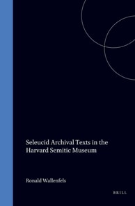 Seleucid Archival Texts in the Harvard Semitic Museum