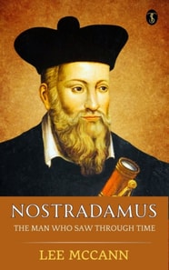 Nostradamus, The Man Who Saw Through Time