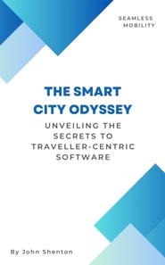 Smart City Odyssey: Unveiling the Secrets to Traveller-Centric Software
