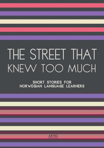 Street That Knew Too Much: Short Stories for Norwegian Language Learners