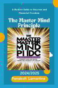 1. The Master Mind Principle: A Modern Guide to Success and Financial Freedom